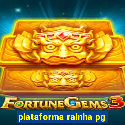 plataforma rainha pg